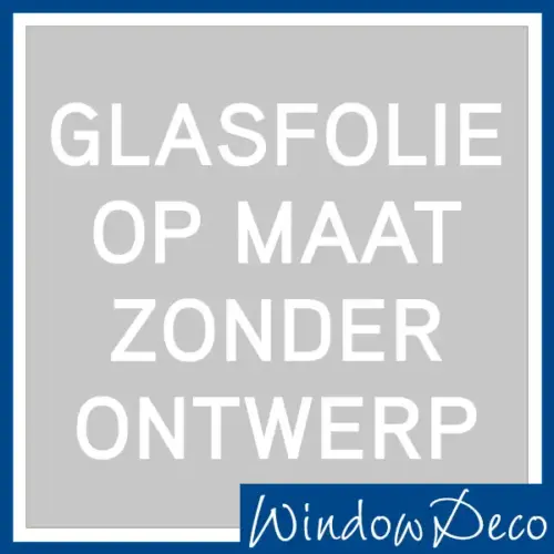 Glasfolie op maat zonder ontwerp